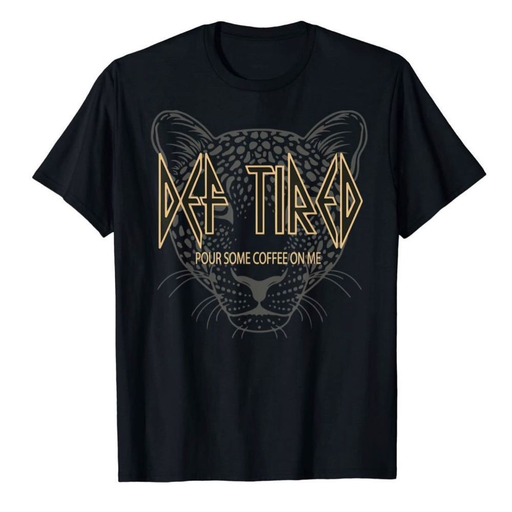 NWT Def tired Pour Some Coffee On Me Tiger Tired Coffee Vintage T-Shirt
